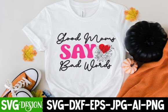 Good Moms Say Bad Words SVG Cut File Review