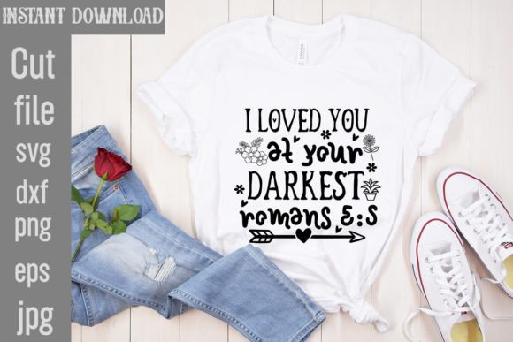 I Loved You at Your Darkest Romans SVG Graphics & Freebies