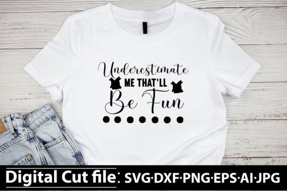 Underestimate Me That ll Be Fun SVG Graphics Freebies